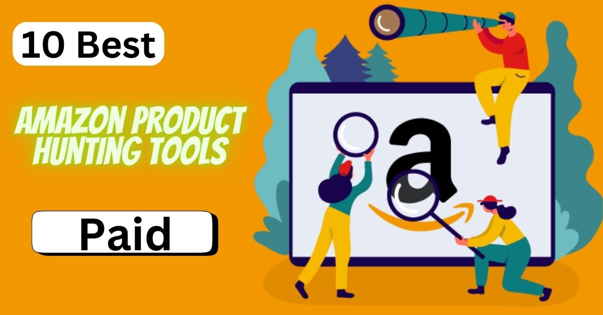 Checkout 10 Best Paid Product Hunting Tools for Amazon
