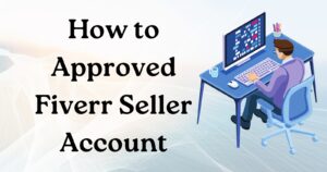 How to Approved Fiverr Seller Account